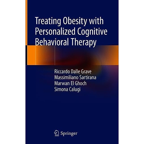 Treating Obesity with Personalized Cognitive Behavioral Therapy, Riccardo Dalle Grave, Massimiliano Sartirana, Marwan El Ghoch, Simona Calugi