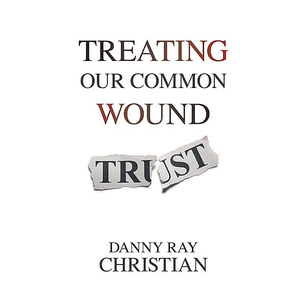 Treating Our Common Wound, Danny Ray Christian