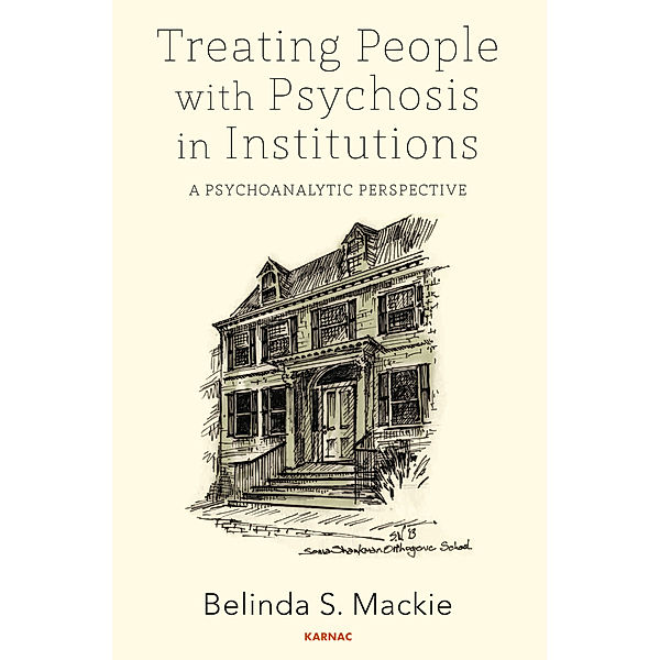 Treating People with Psychosis in Institutions, Belinda S. Mackie