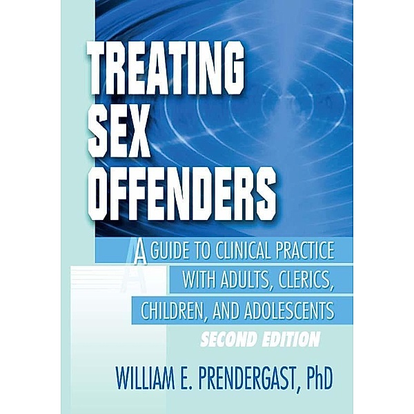 Treating Sex Offenders, Letitia C Pallone, William E Prendergast
