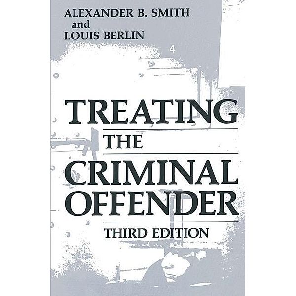 Treating the Criminal Offender, Louis Berlin, Alexander B. Smith
