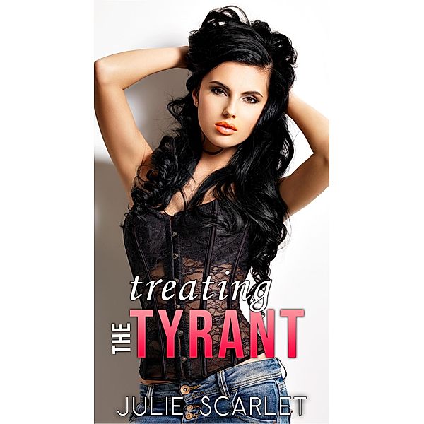 Treating the Tyrant, Julie Scarlet