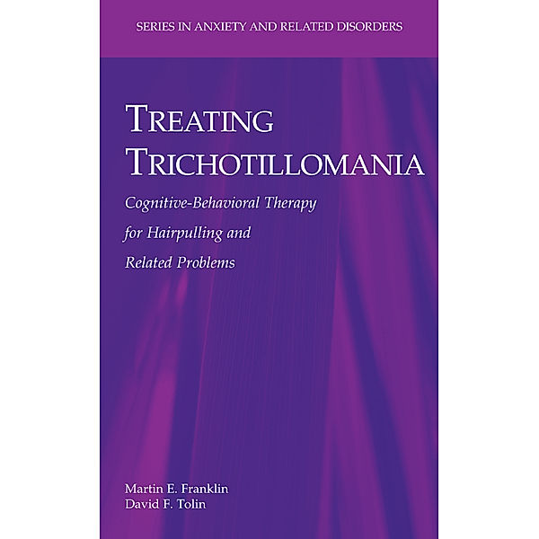 Treating Trichotillomania, Martin E. Franklin, David F. Tolin