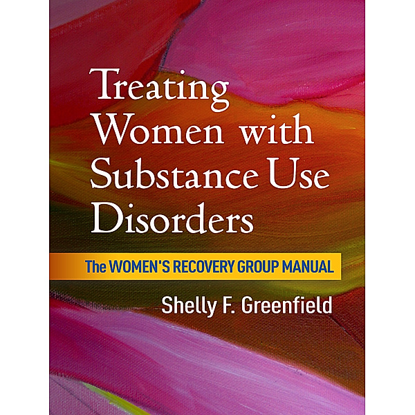 Treating Women with Substance Use Disorders, Shelly F. Greenfield