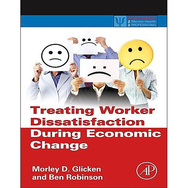 Treating Worker Dissatisfaction During Economic Change, Morley D. Glicken, Ben Robinson