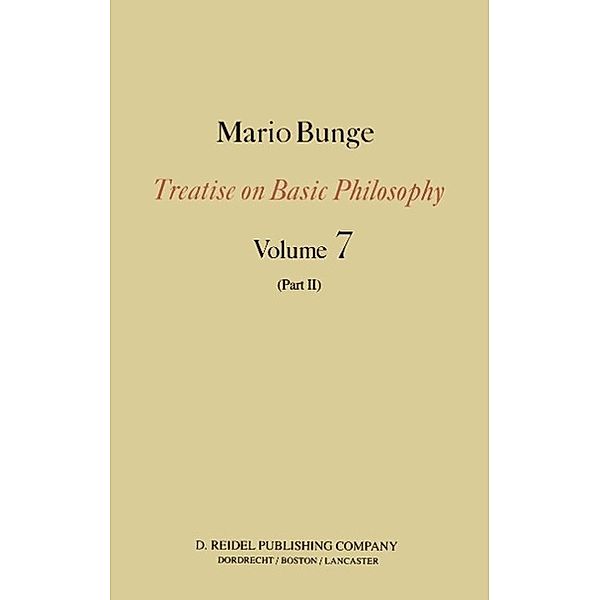 Treatise on Basic Philosophy / Treatise on Basic Philosophy Bd.7, M. Bunge