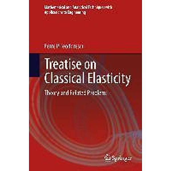 Treatise on Classical Elasticity / Mathematical and Analytical Techniques with Applications to Engineering, Petre P. Teodorescu