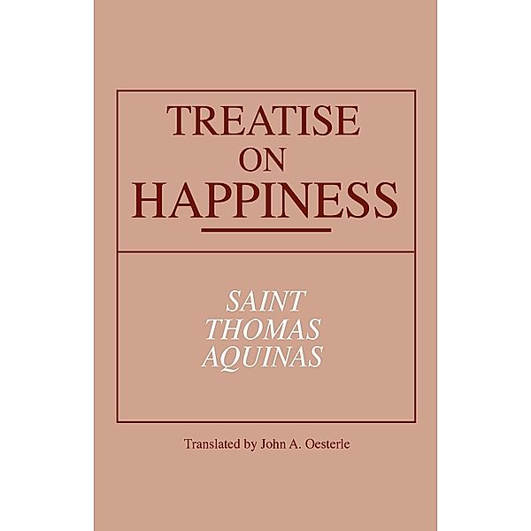 Treatise on Happiness / Notre Dame Series in Great Books, St. Thomas Aquinas