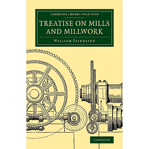 Treatise on Mills and Millwork, William Fairbairn
