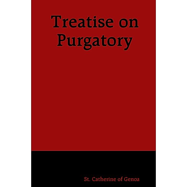 Treatise On Purgatory, St. Catherine of Genoa