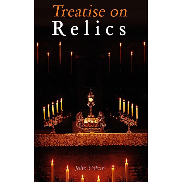 Treatise on Relics, John Calvin