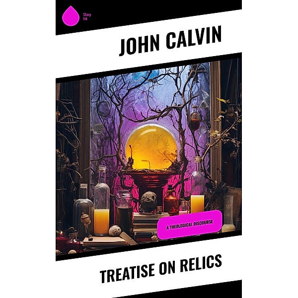 Treatise on Relics, John Calvin