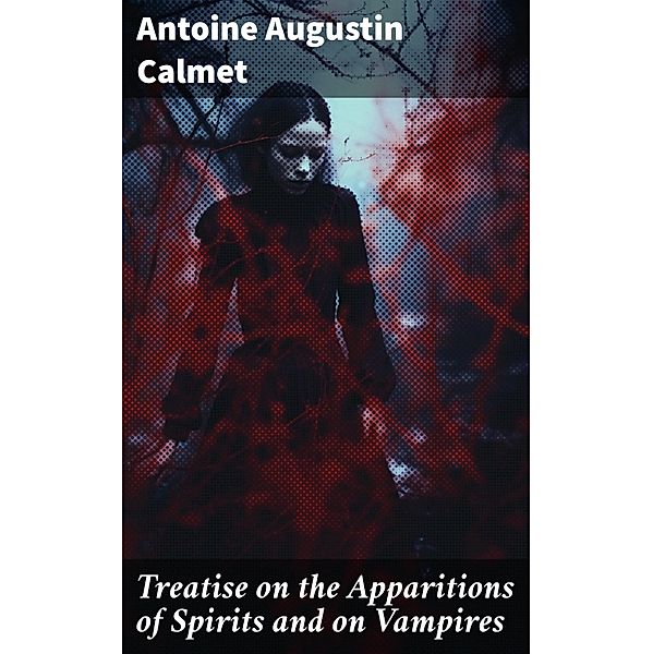 Treatise on the Apparitions of Spirits and on Vampires, Antoine Augustin Calmet