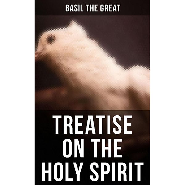 Treatise On the Holy Spirit, Basil The Great