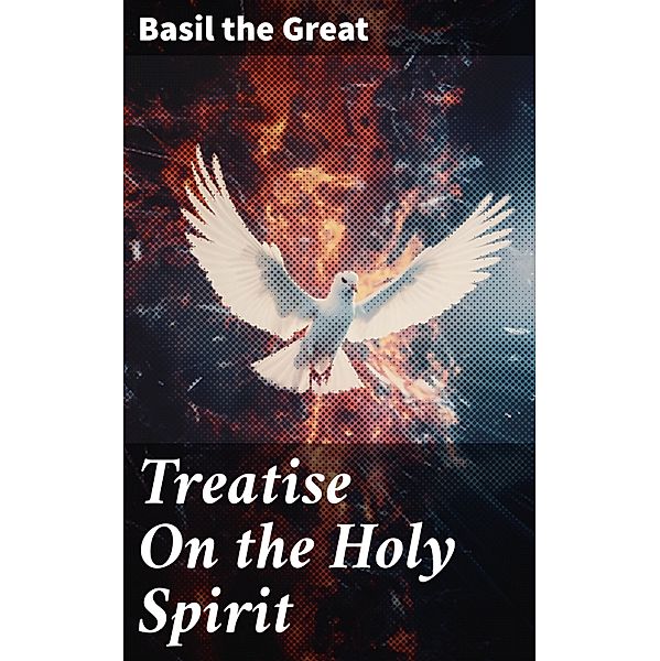 Treatise On the Holy Spirit, Basil The Great