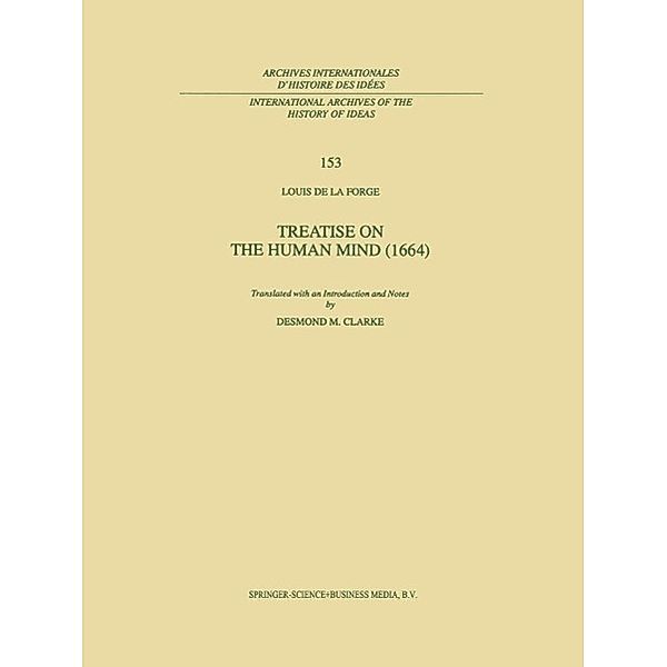 Treatise on the Human Mind (1666) / International Archives of the History of Ideas Archives internationales d'histoire des idées Bd.153, Louis de la Forge