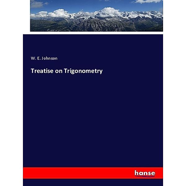 Treatise on Trigonometry, W. E. Johnson