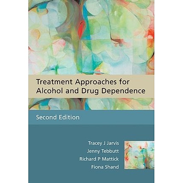 Treatment Approaches for Alcohol and Drug Dependence, Jarvis, Mattick, Shand
