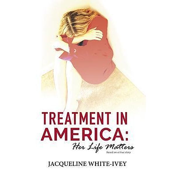 Treatment in America, Jacqueline White-Ivey