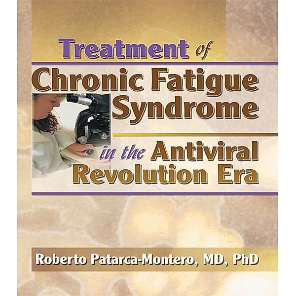 Treatment of Chronic Fatigue Syndrome in the Antiviral Revolution Era, Roberto Patarca-Montero