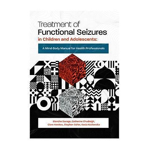 Treatment of Functional Seizures in Children and Adolescents / Australian Academic Press, Blanche Savage, Catherine Chudleigh, Clare Hawkes