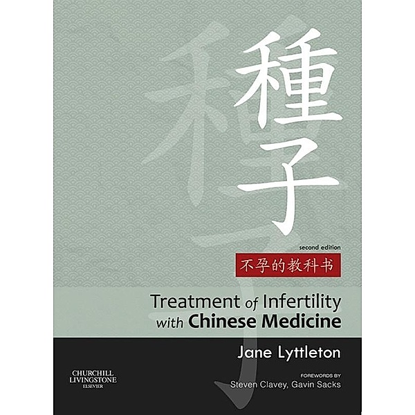 Treatment of Infertility with Chinese Medicine E-Book, Jane Lyttleton