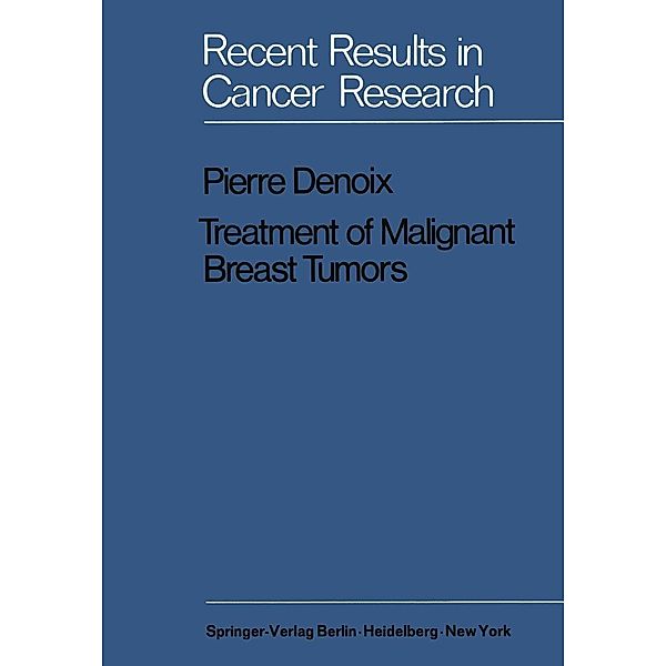 Treatment of Malignant Breast Tumors / Recent Results in Cancer Research Bd.31, Pierre Denoix
