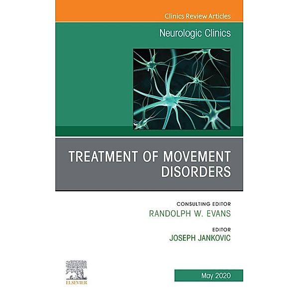 Treatment of Movement Disorders, An Issue of Neurologic Clinics, Joseph Jankovic