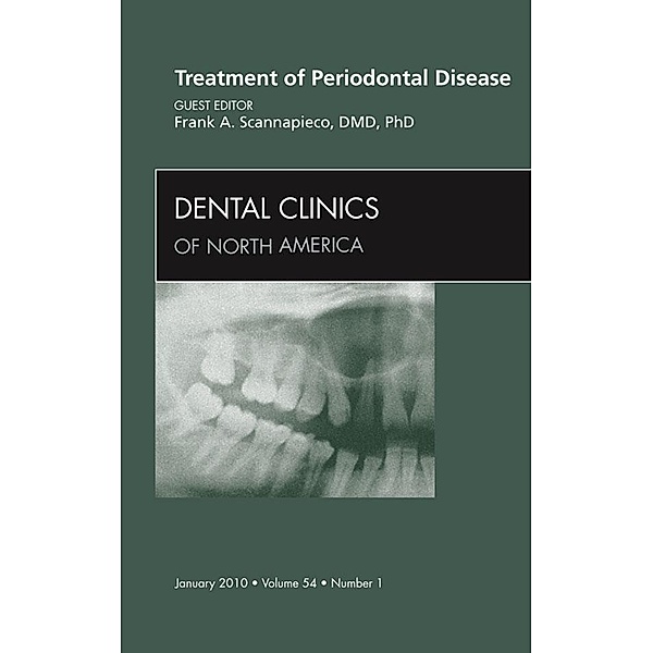 Treatment of Periodontal Disease, An Issue of Dental Clinics, Frank A. Scannapieco