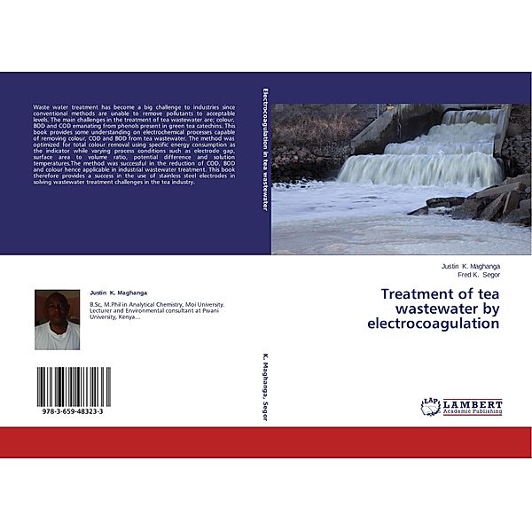 Treatment of tea wastewater by electrocoagulation, Justin K. Maghanga, Fred K. Segor