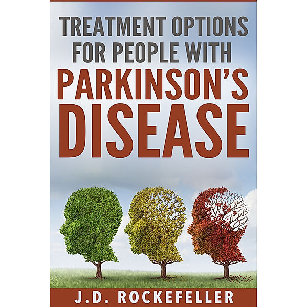 Treatment Options for People with Parkinson’s Disease, J.D. Rockefeller