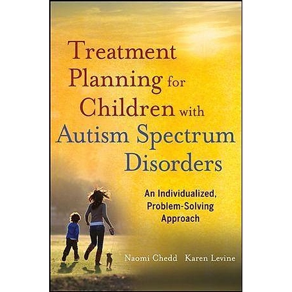 Treatment Planning for Children with Autism Spectrum Disorders, Naomi Chedd, Karen Levine