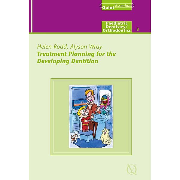 Treatment Planning for the Developing Dentition / QuintEssentials of Dental Practice Bd.26, Alyson P. Wray, Helen D. Rodd