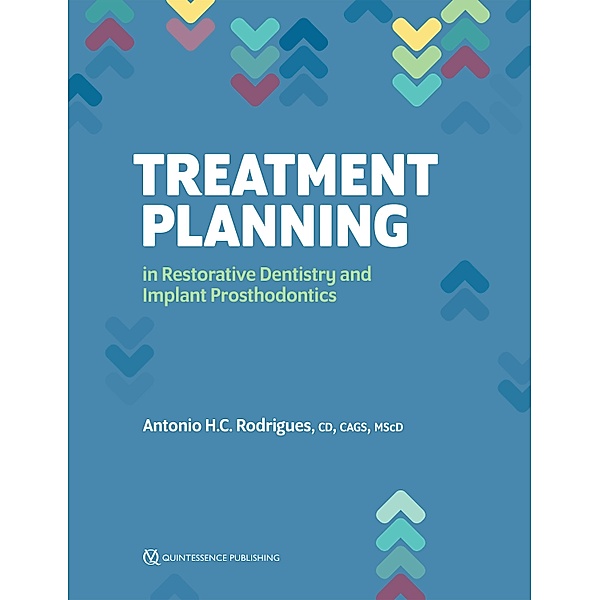 Treatment Planning in Restorative Dentistry and Implant Prosthodontics, Antonio H. C. Rodrigues