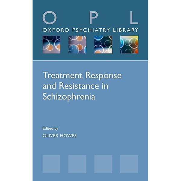 Treatment Response and Resistance in Schizophrenia / Oxford Psychiatry Library