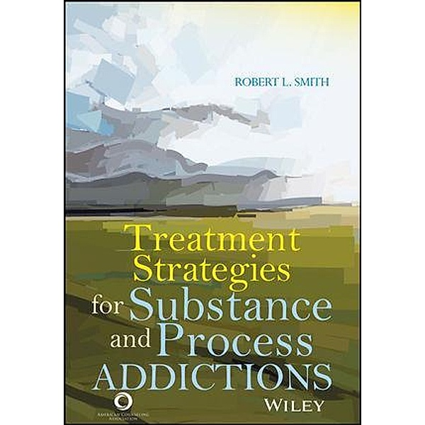 Treatment Strategies for Substance Abuse and Process Addictions, Robert L. Smith