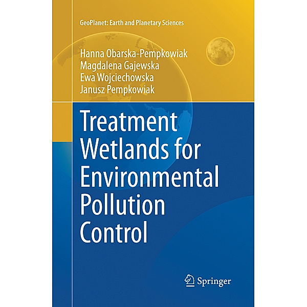 Treatment Wetlands for Environmental Pollution Control, Hanna Obarska-Pempkowiak, Magdalena Gajewska, Ewa Wojciechowska, Janusz Pempkowiak