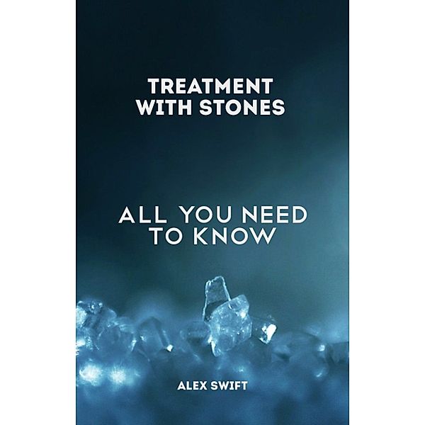 Treatment with stones. All you need to know., Alex Swift