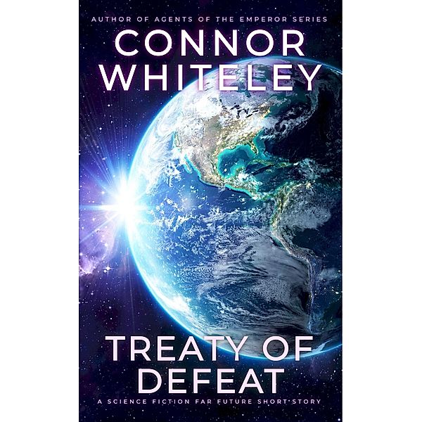 Treaty Of Defeat: A Science Fiction Far Future Short Story (Way Of The Odyssey Science Fiction Fantasy Stories) / Way Of The Odyssey Science Fiction Fantasy Stories, Connor Whiteley