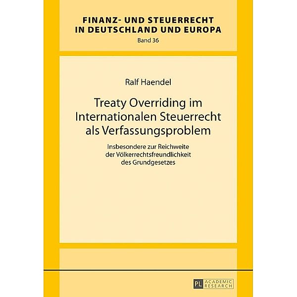 Treaty Overriding im Internationalen Steuerrecht als Verfassungsproblem, Haendel Ralf Haendel