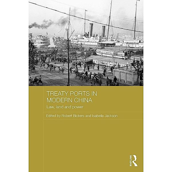 Treaty Ports in Modern China / Routledge Studies in the Modern History of Asia