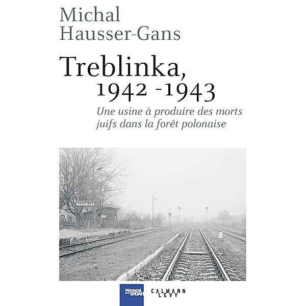 Treblinka 1942-1943 / Cal-levy - Mémorial de la shoah, Michal Hausser-Gans