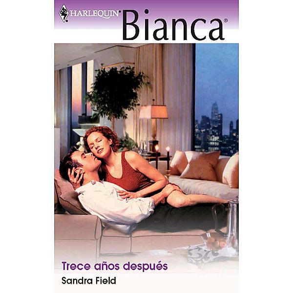 Trece años despues / Bianca, Sandra Field