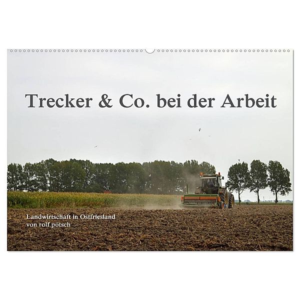 Trecker & Co. bei der Arbeit - Landwirtschaft in Ostfriesland (Wandkalender 2024 DIN A2 quer), CALVENDO Monatskalender, rolf pötsch - ropo13