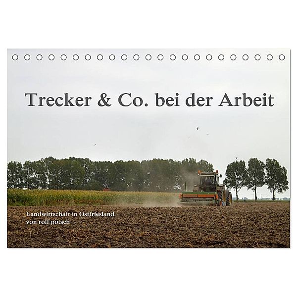 Trecker & Co. bei der Arbeit - Landwirtschaft in Ostfriesland (Tischkalender 2024 DIN A5 quer), CALVENDO Monatskalender, rolf pötsch - ropo13
