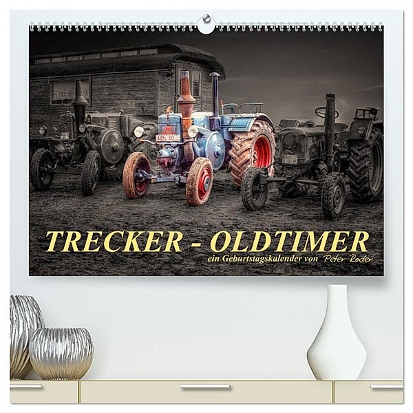 Trecker - Oldtimer / Geburtstagskalender (hochwertiger Premium Wandkalender 2024 DIN A2 quer), Kunstdruck in Hochglanz, Peter Roder