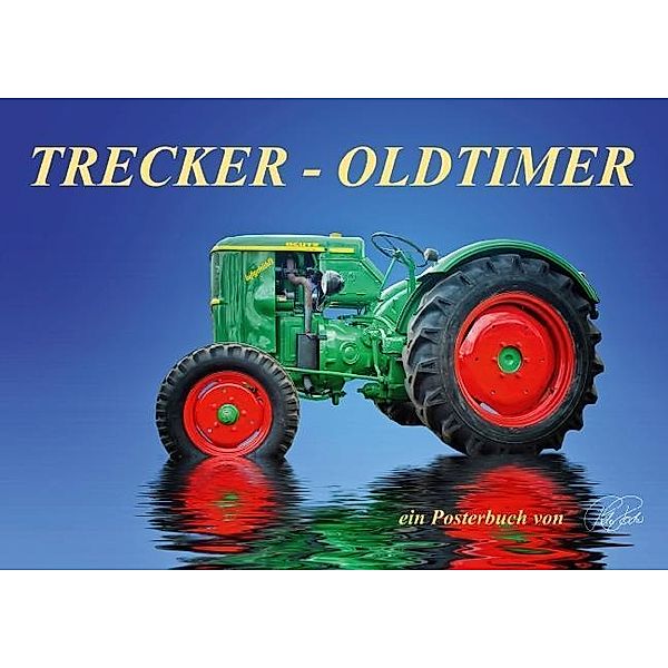 Trecker - Oldtimer (Posterbuch DIN A3 quer), Peter Roder