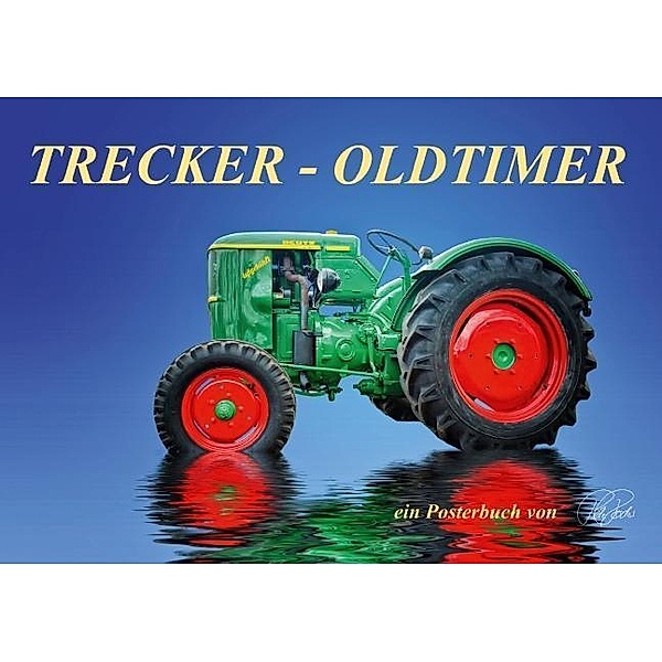 Trecker - Oldtimer (Tischaufsteller DIN A5 quer), Peter Roder