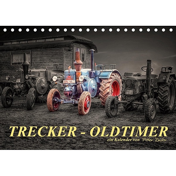 Trecker - Oldtimer (Tischkalender 2021 DIN A5 quer), Peter Roder