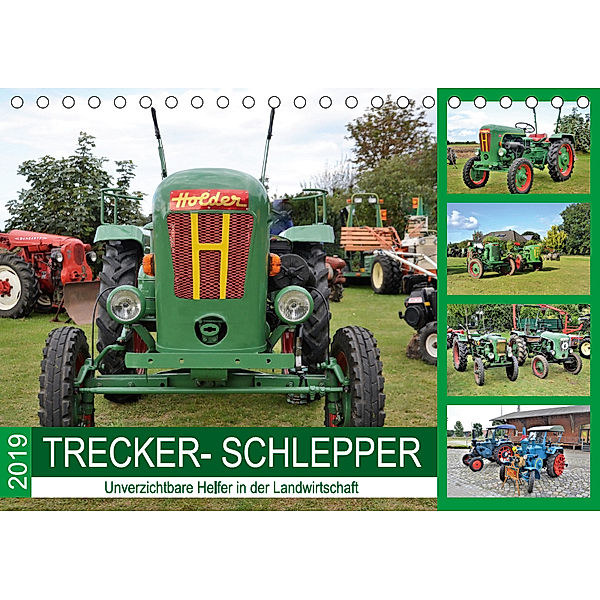 TRECKER-SCHLEPPER. Unverzichtbare Helfer in der Landwirtschaft (Tischkalender 2019 DIN A5 quer), Günther Klünder